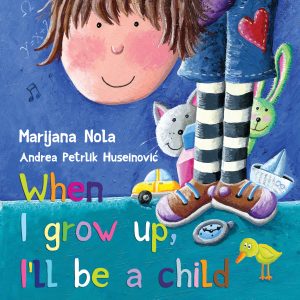 When I grow up, I'llbe a child